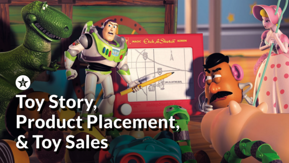 Toy Story, Product Placement, & Toy Sales