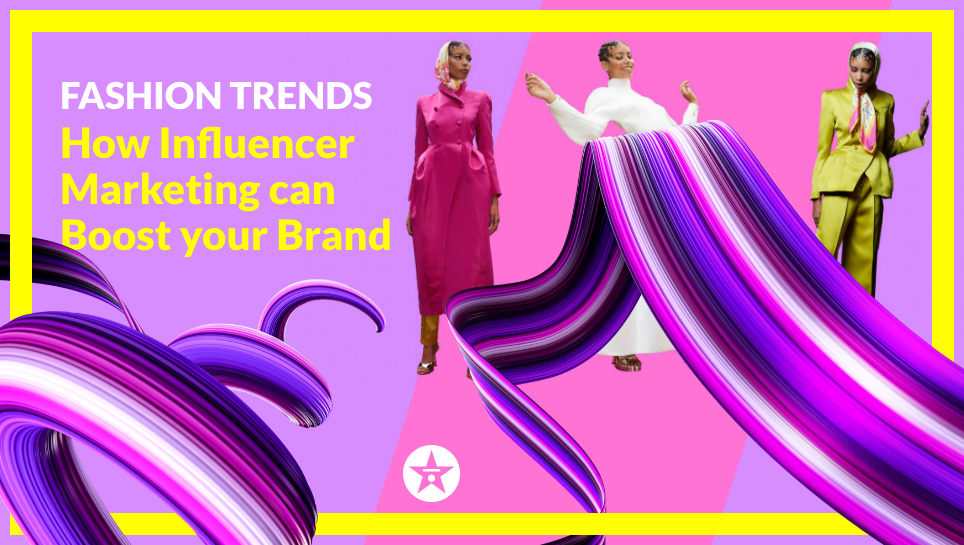 Fashion Trends 2023: How Influencer Marketing can Boost your Brand