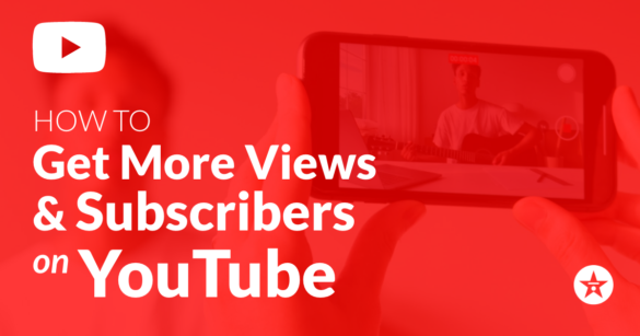 How to Get More Views & Subscribers on YouTube