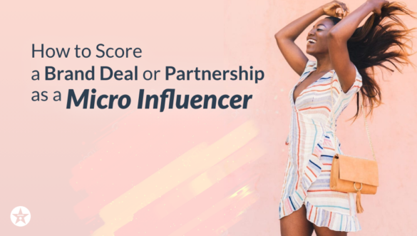 How to Score a Brand Deal or Partnership as a Micro Influencer